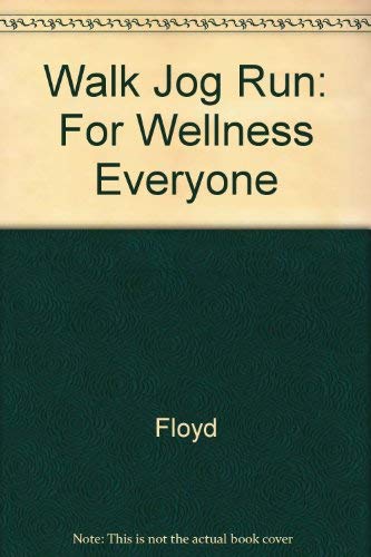 Walk Jog Run: For Wellness Everyone (9780887251887) by Floyd