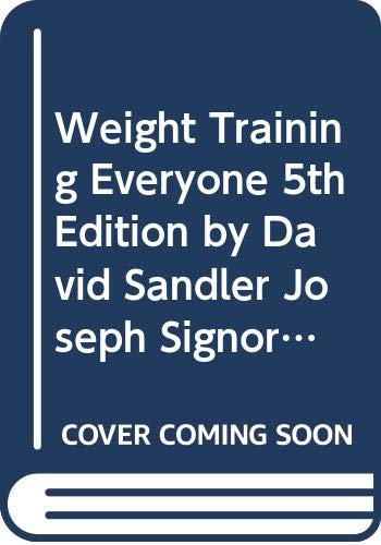 Beispielbild fr Weight Training Everyone 5th Edition zum Verkauf von Better World Books