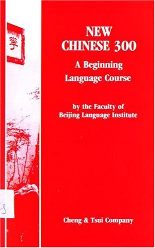Stock image for New Chinese 300 Textbook: A Beginning Language Course (C&T Asian Languages Series) for sale by Wonder Book