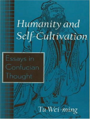 Humanity and Self-Cultivation: Essays in Confucian Thought (9780887273179) by Tu, Wei-Ming; Ming, Tu Wei; Tu, Weiming