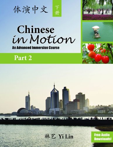 Imagen de archivo de Chinese in Motion, Part 2: An Advanced Immersion Course (Chinese and English Edition) a la venta por suffolkbooks