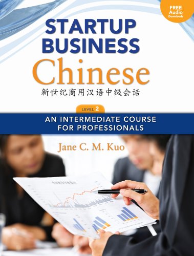 Beispielbild fr Startup Business Chinese, Level 2 Textbook & Workbook:An Intermediate Course for Professionals (English and Chinese Edition) zum Verkauf von BooksRun