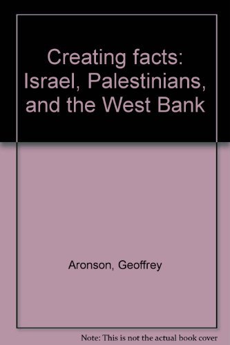 Beispielbild fr Creating facts: Israel, Palestinians, and the West Bank zum Verkauf von Booketeria Inc.