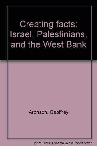 Stock image for Creating facts: Israel, Palestinians, and the West Bank for sale by HPB-Red