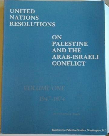 9780887281716: United Nations Resolutions on Palestine and the Arab-Israeli Conflict: Vol 1 1947-1974