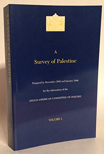 Beispielbild fr A Survey of Palestine, Vol 1: Prepared in December 1945 and January 1946 for the Information of the Anglo-American Committee of Inquiry: 001 zum Verkauf von Terrence Murphy