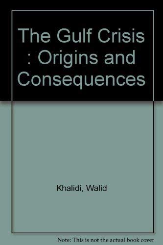 Beispielbild fr The Gulf Crisis: Origins and Consequences zum Verkauf von Ground Zero Books, Ltd.