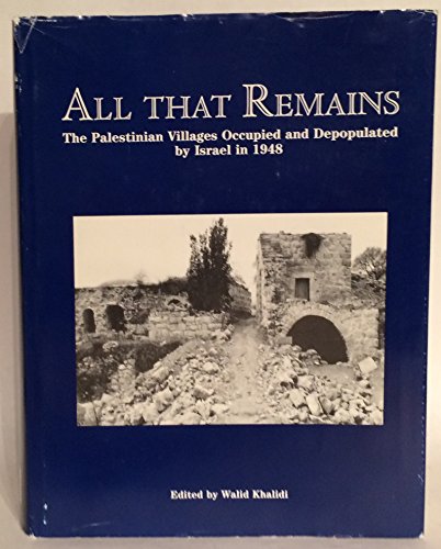 Stock image for All That Remains: The Palestinian Villages Occupied and Depopulated by Israel in 1948 for sale by Anybook.com