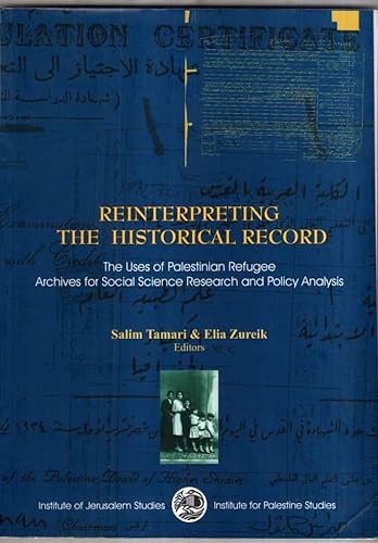 Stock image for Reinterpreting the Historical Records : The Uses of Palestinian Refugee Archives for Social Science Research and Policy Analysis for sale by GF Books, Inc.