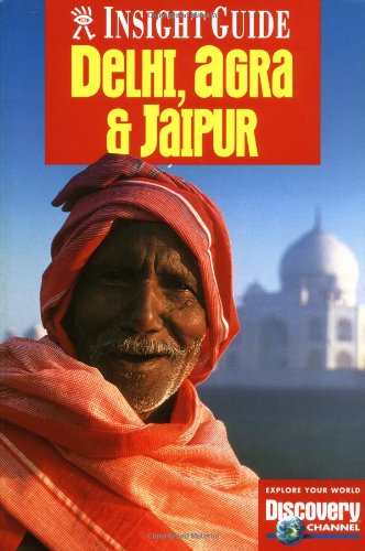 Insight Guides Delhi, Jaipur, Agra: India's Golden Triangle (9780887296567) by Insight Guides