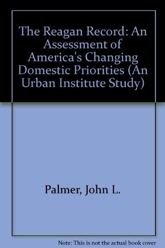 Beispielbild fr The Reagan Record: An Assessment of America's Changing Domestic Priorities zum Verkauf von OddReads