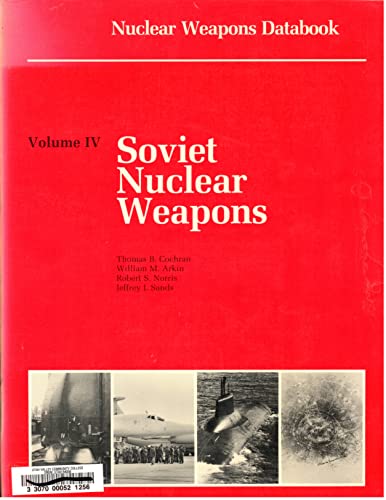 Beispielbild fr Nuclear Weapons Databook: Volume IV - Soviet Nuclear Weapons zum Verkauf von Ergodebooks