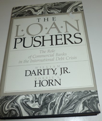 The Loan Pushers: The Role of Commercial Banks in the International Debt Crisis