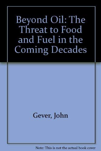 Beispielbild fr Beyond Oil : The Threat to Food and Fuel in the Coming Decades zum Verkauf von Better World Books