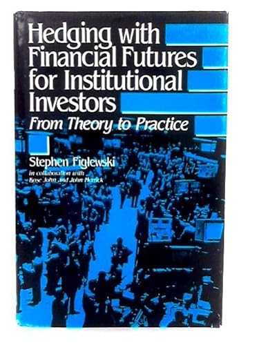 Imagen de archivo de Hedging With Financial Futures for Institutional Investors: From Theory to Practice a la venta por Bingo Used Books