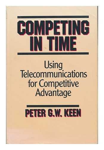 Imagen de archivo de Competing in Time : Using Telecommunications for Competitive Advantage a la venta por Better World Books: West