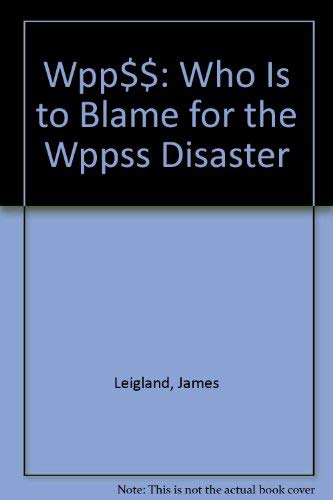 Beispielbild fr WPPSS : Who Is to Blame for the WPPSS Disaster zum Verkauf von Better World Books