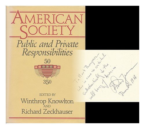 American society: Public and private responsibilities (9780887301292) by Knowlton, Winthrop; Zeckhauser, Richard