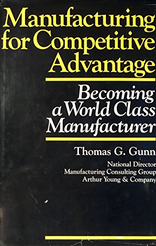 Stock image for Manufacturing for Competitive Advantage : Becoming a World-Class Manufacturer for sale by Better World Books