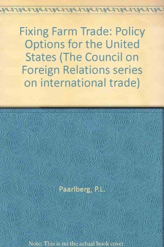 Beispielbild fr Fixing farm trade: Policy options for the United States (The Council on Foreign Relations series on international trade) zum Verkauf von HPB-Red