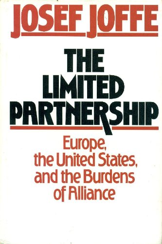 Beispielbild fr The Limited Partnership : Europe, the United States and the Burdens of Alliance zum Verkauf von Better World Books