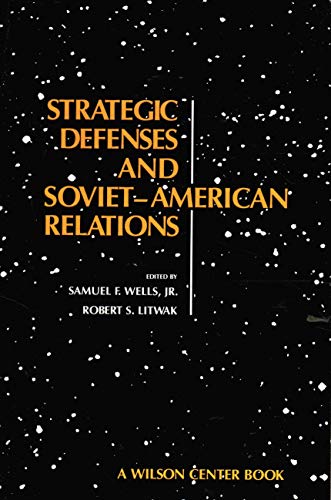 Strategic Defenses and Soviet-American Relations (9780887302183) by Wells, Samuel F.