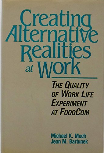 Stock image for Creating Alternative Realities at Work : A Cognitive Perspective for Understanding and Managing Organizational Change for sale by Better World Books