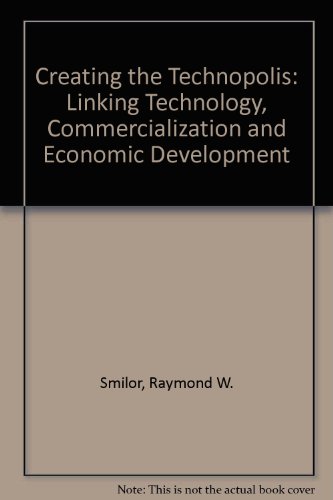 Imagen de archivo de Creating the Technopolis: Linking Technology Commercialization and Economic Development a la venta por ThriftBooks-Atlanta