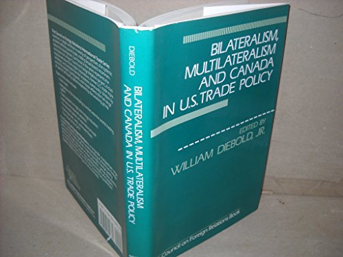 Imagen de archivo de Bilateralism, Multilateralism, and Canada in U.S. Trade Policy a la venta por Concordia Books