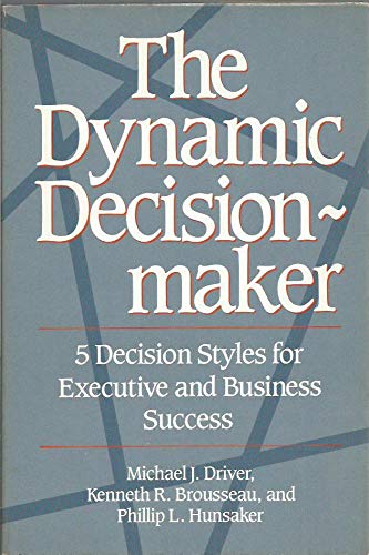 Imagen de archivo de The Dynamic Decisionmaker: Five Decision Styles for Executive and Business Success a la venta por Wonder Book