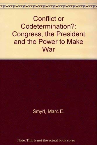 Stock image for Conflict or Codetermination? Congress, the President, and the Power to Make War for sale by J. HOOD, BOOKSELLERS,    ABAA/ILAB