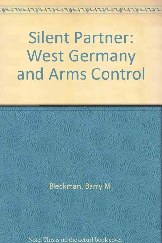 Beispielbild fr The Silent Partner: West Germany and Arms Control zum Verkauf von Wonder Book