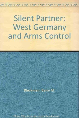 Imagen de archivo de The Silent Partner: West Germany and Arms Control a la venta por Wonder Book