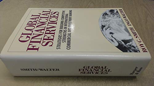 Stock image for Global Financial Services: Strategies for Building Competitive Strengths in International, Commercial and Investment Banking for sale by HALCYON BOOKS