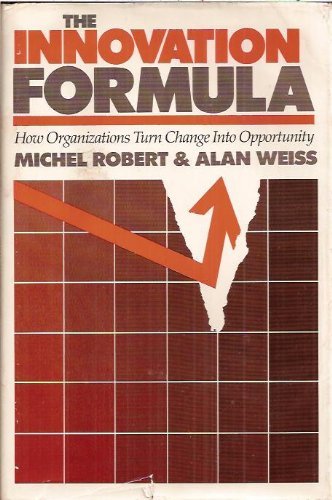 9780887303524: Innovation Formula: How Organizations Turn Change into Opportunity