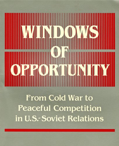 Beispielbild fr Windows of Opportunity: From Cold War to Peaceful Competition in Us-Soviet Relations zum Verkauf von MusicMagpie