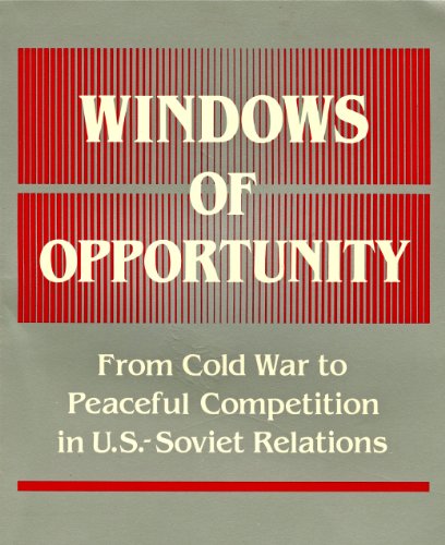 Windows of Opportunity: From Cold War to Peaceful Competition in Us-Soviet Relations (9780887303791) by Allison, Graham T.; Ury, William L.; Allyn, Bruce J.