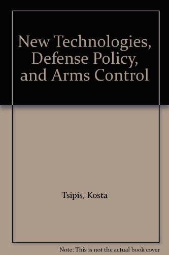 New Technologies, Defense Policy, and Arms Control (9780887303821) by Tsipis, Kosta