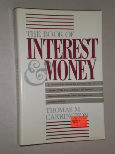 Imagen de archivo de The Book of Interest and Money: A Compendium of Everything You'll Ever Need to Calculate Yields, Rates of Interest, and Rates of Return on Investments, Loans, Mortgages, and Insurance Policies a la venta por Bingo Used Books