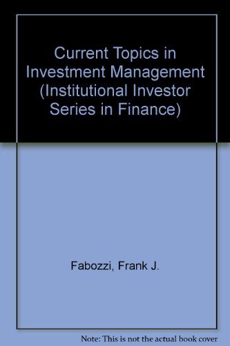 Current Topics in Investment Management (Institutional Investor Series in Finance) (9780887304064) by Fabozzi, Frank J.; Fabozzi, T. Dessa