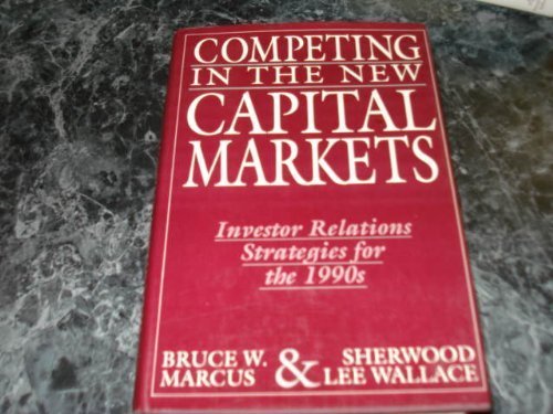 9780887304095: Competing in the New Capital Markets: Investor Relations Strategies of the 1990s