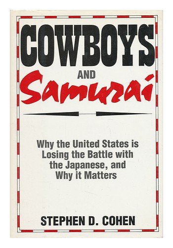 Stock image for Cowboys and Samurais : Why the U.S. Is Losing the Battle with the Japanese and Why It Matters for sale by Better World Books