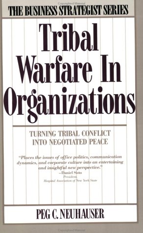 Imagen de archivo de Tribal Warfare in Organizations: Turning Tribal Conflict into Negotiated Peace (Business Strategist) a la venta por Front Cover Books