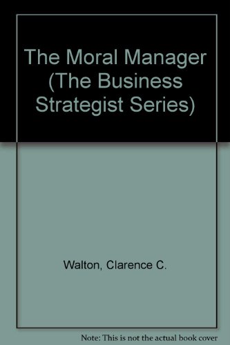 Imagen de archivo de The Moral Manager (The Business Strategist Series) a la venta por Basement Seller 101
