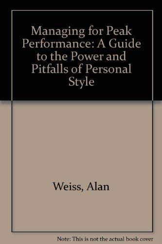 Imagen de archivo de Managing for Peak Performance : A Guide to the Power (& Pitfalls) of Personal Style a la venta por Better World Books