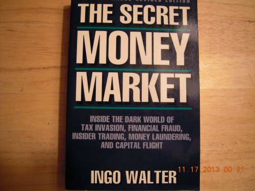 Imagen de archivo de Secret Money Market : Inside the Dark World of Tax Evasion, Financial Fraud, Insider Trading. a la venta por Better World Books