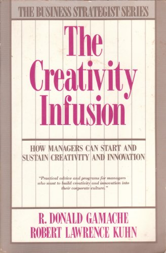 Stock image for Creativity Infusion : How Managers Can Start & Sustain Creativity & Innovation for sale by The Warm Springs Book Company