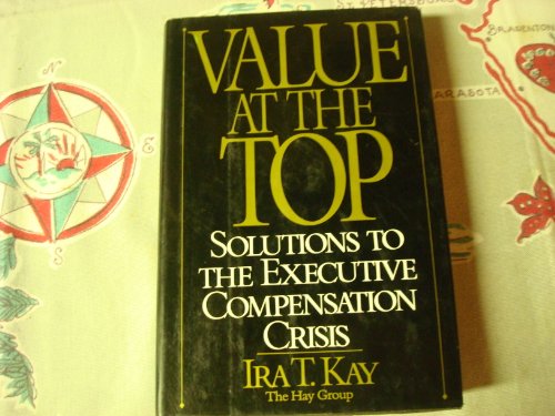 Beispielbild fr Value at the Top : Solutions to the Executive Compensation Crisis zum Verkauf von Better World Books