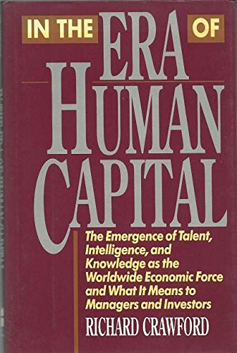 Beispielbild fr In the era of human capital: The emergence of talent, intelligence, and knowledge as the worldwide economic force and what it means to managers and investors zum Verkauf von Midtown Scholar Bookstore