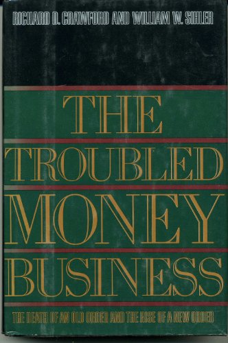 Beispielbild fr The troubled money business: The death of an old order and the rise of a new order zum Verkauf von Front Cover Books